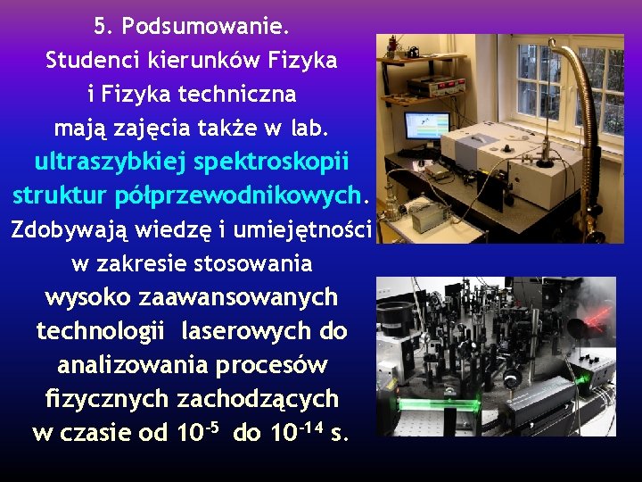 5. Podsumowanie. Studenci kierunków Fizyka i Fizyka techniczna mają zajęcia także w lab. ultraszybkiej