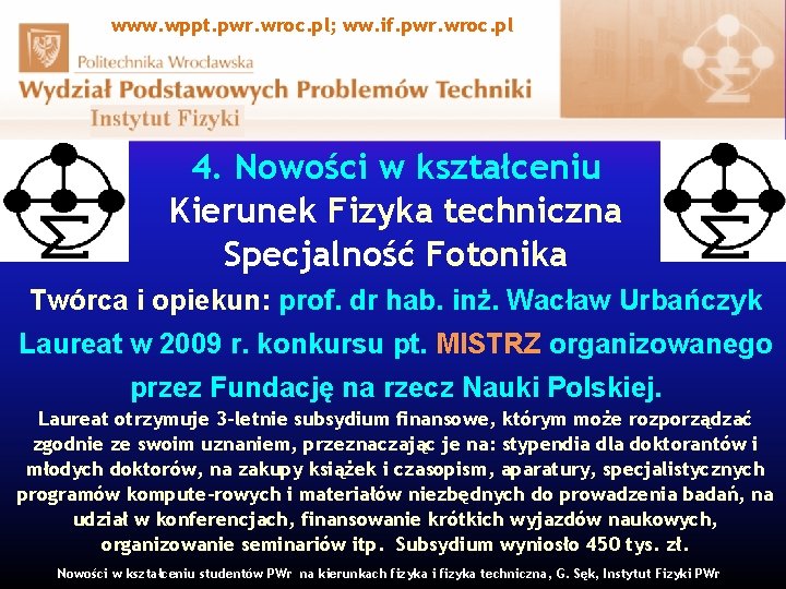 www. wppt. pwr. wroc. pl; ww. if. pwr. wroc. pl 4. Nowości w kształceniu