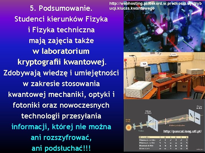 5. Podsumowanie. Studenci kierunków Fizyka i Fizyka techniczna mają zajęcia także http: //webhosting. pl/Rekord.