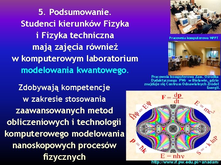 5. Podsumowanie. Studenci kierunków Fizyka i Fizyka techniczna mają zajęcia również w komputerowym laboratorium