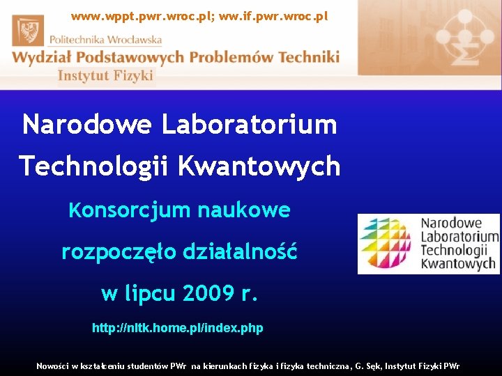 www. wppt. pwr. wroc. pl; ww. if. pwr. wroc. pl Narodowe Laboratorium Technologii Kwantowych