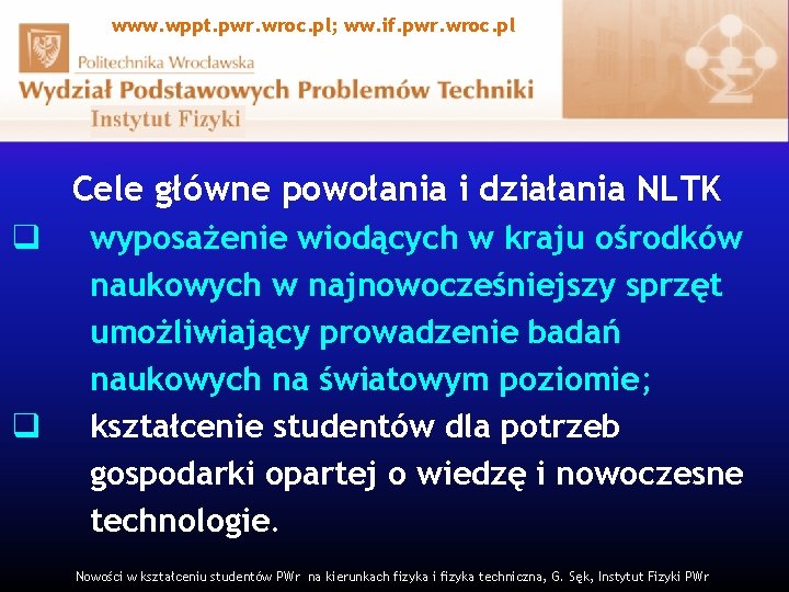 www. wppt. pwr. wroc. pl; ww. if. pwr. wroc. pl Cele główne powołania i