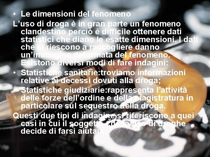 • Le dimensioni del fenomeno L’uso di droga è in gran parte un • Le dimensioni del fenomeno L’uso di droga è in gran parte un