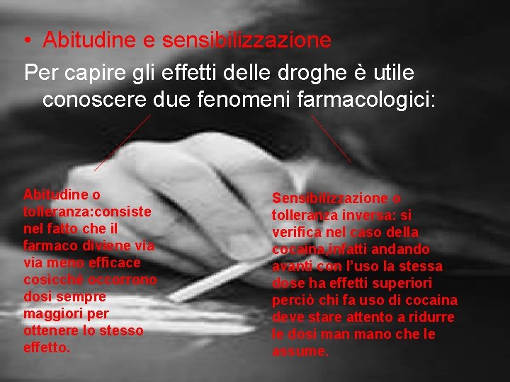 • Abitudine e sensibilizzazione Per capire gli effetti delle droghe è utile conoscere • Abitudine e sensibilizzazione Per capire gli effetti delle droghe è utile conoscere