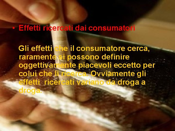• Effetti ricercati dai consumatori Gli effetti che il consumatore cerca, raramente si • Effetti ricercati dai consumatori Gli effetti che il consumatore cerca, raramente si