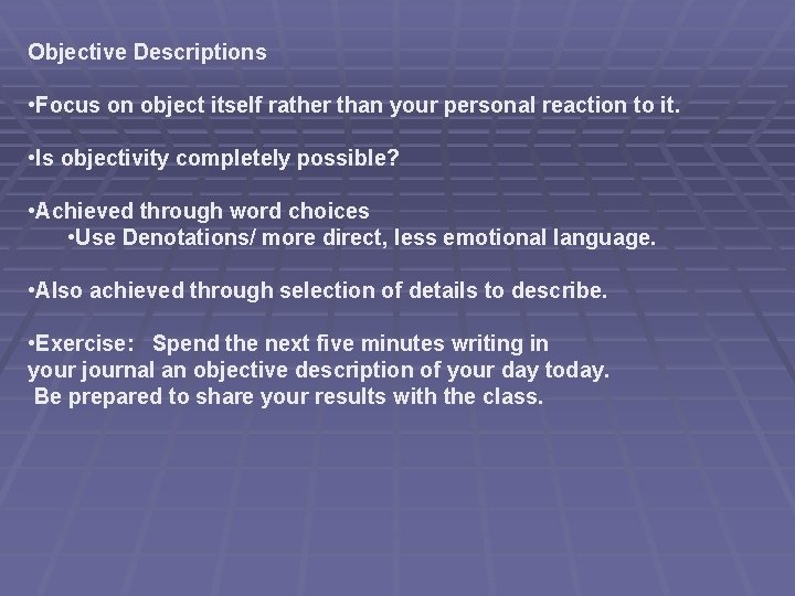 Objective Descriptions • Focus on object itself rather than your personal reaction to it.