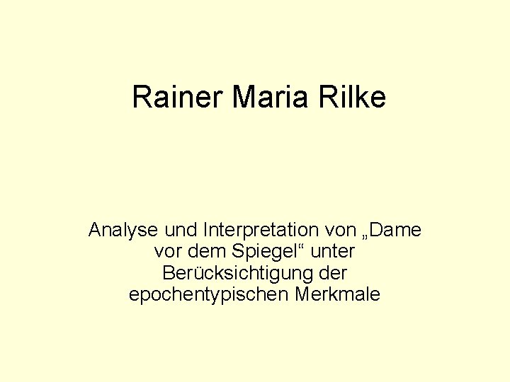 Rainer Maria Rilke Analyse und Interpretation von „Dame vor dem Spiegel“ unter Berücksichtigung der