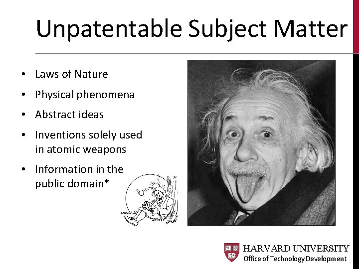Unpatentable Subject Matter • Laws of Nature • Physical phenomena • Abstract ideas • Unpatentable Subject Matter • Laws of Nature • Physical phenomena • Abstract ideas •