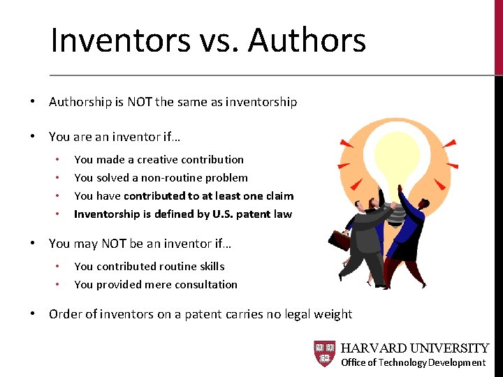 Inventors vs. Authors • Authorship is NOT the same as inventorship • You are Inventors vs. Authors • Authorship is NOT the same as inventorship • You are