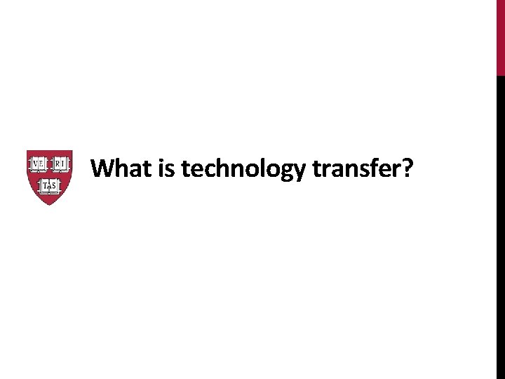 What is technology transfer? What is technology transfer?