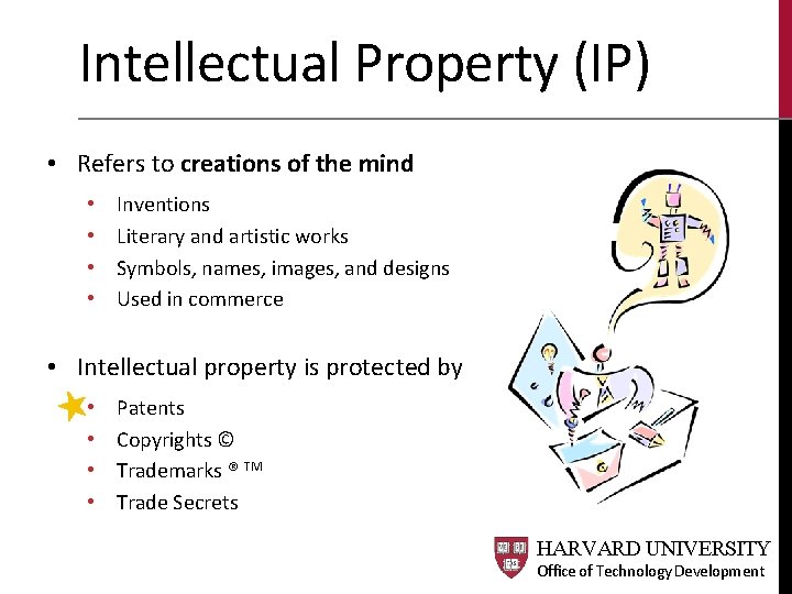 Intellectual Property (IP) • Refers to creations of the mind • • Inventions Literary Intellectual Property (IP) • Refers to creations of the mind • • Inventions Literary