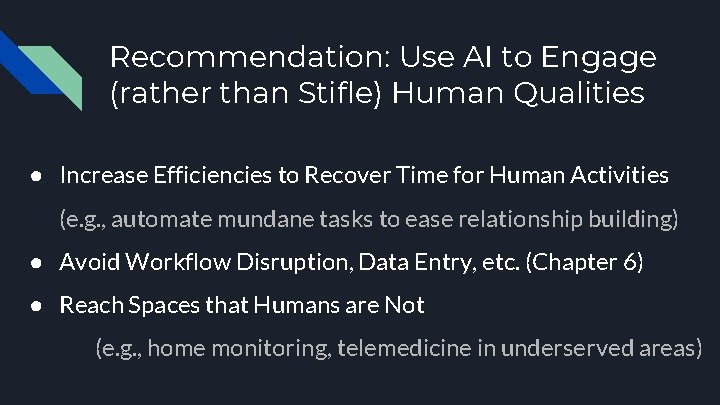 Recommendation: Use AI to Engage (rather than Stifle) Human Qualities ● Increase Efficiencies to