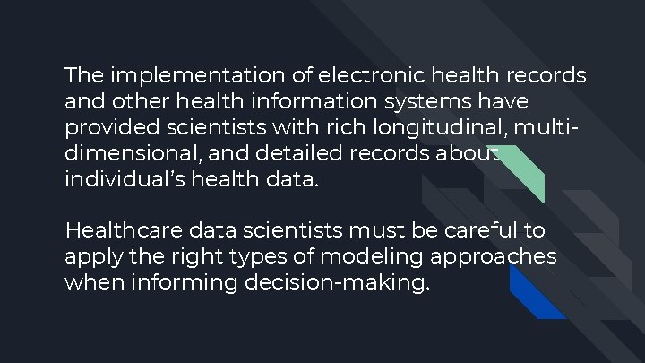 The implementation of electronic health records and other health information systems have provided scientists