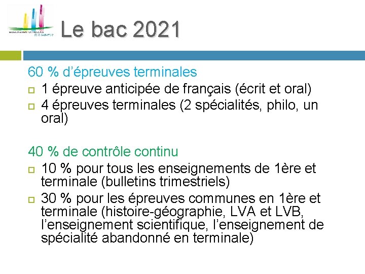 Le bac 2021 60 % d’épreuves terminales 1 épreuve anticipée de français (écrit et
