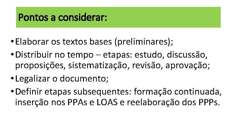 Pontos a considerar: • Elaborar os textos bases (preliminares); • Distribuir no tempo –