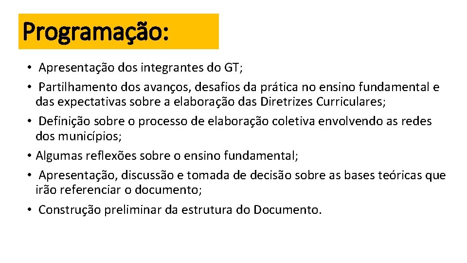 Programação: • Apresentação dos integrantes do GT; • Partilhamento dos avanços, desafios da prática