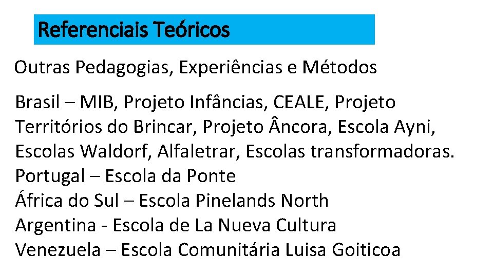 Referenciais Teóricos Outras Pedagogias, Experiências e Métodos Brasil – MIB, Projeto Infâncias, CEALE, Projeto