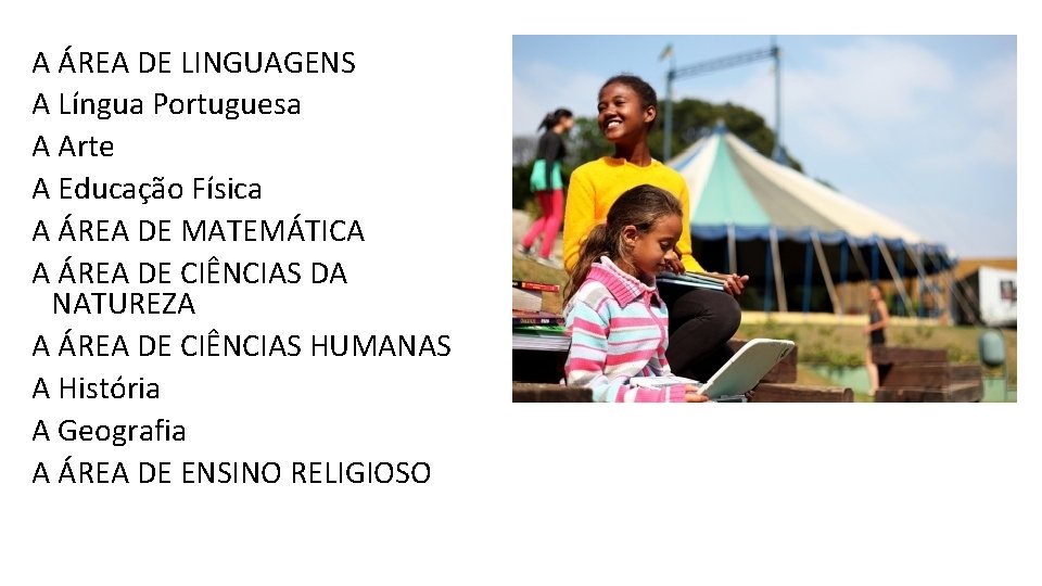 A ÁREA DE LINGUAGENS A Língua Portuguesa A Arte A Educação Física A ÁREA