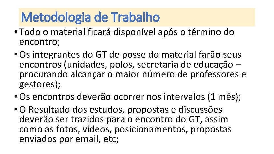 Metodologia de Trabalho • Todo o material ficará disponível após o término do encontro;