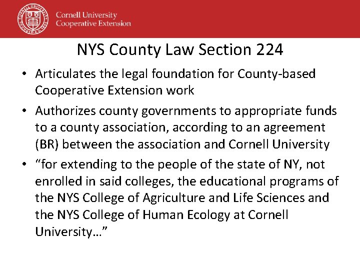 NYS County Law Section 224 • Articulates the legal foundation for County-based Cooperative Extension NYS County Law Section 224 • Articulates the legal foundation for County-based Cooperative Extension
