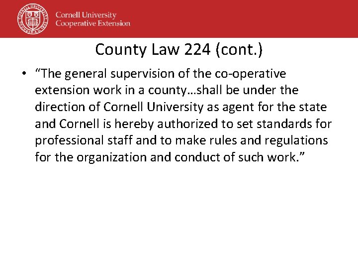 County Law 224 (cont. ) • “The general supervision of the co-operative extension work County Law 224 (cont. ) • “The general supervision of the co-operative extension work