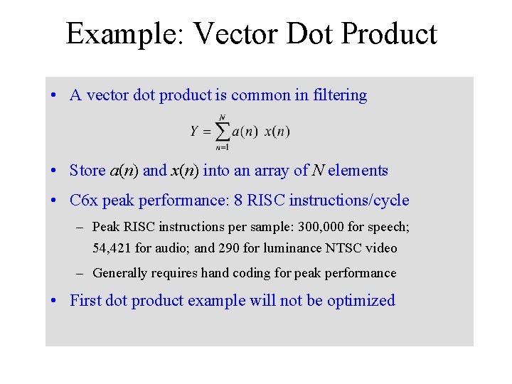 Example: Vector Dot Product • A vector dot product is common in filtering •