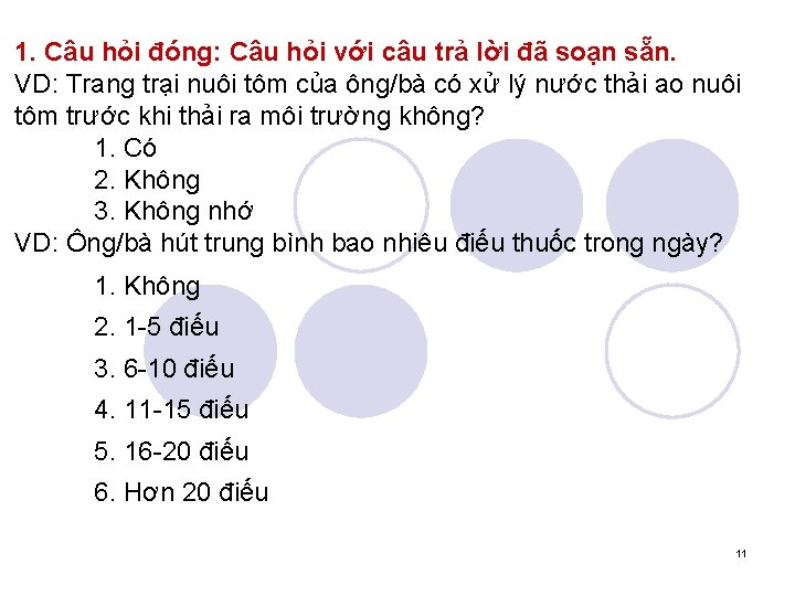 1. Câu hỏi đóng: Câu hỏi với câu trả lời đã soạn sẵn. VD: