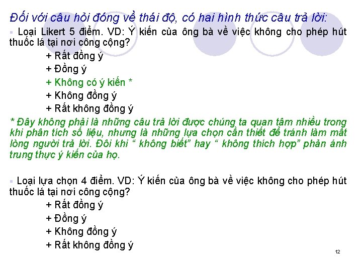 Đối với câu hỏi đóng về thái độ, có hai hình thức câu trả