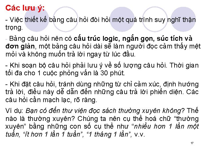 Các lưu ý: - Việc thiết kế bảng câu hỏi đòi hỏi một quá