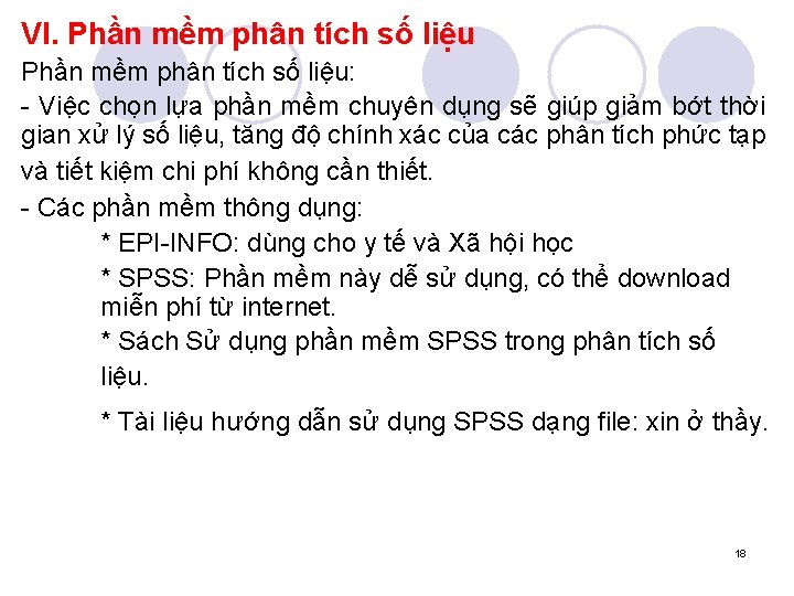 VI. Phần mềm phân tích số liệu: - Việc chọn lựa phần mềm chuyên