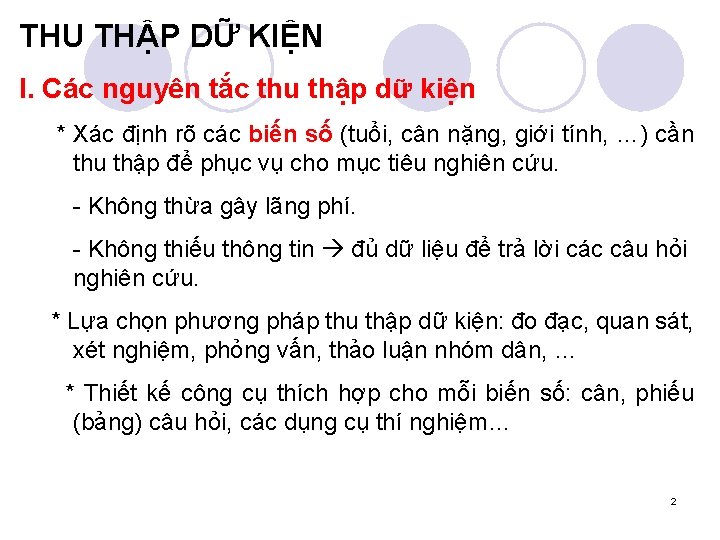 THU THẬP DỮ KIỆN I. Các nguyên tắc thu thập dữ kiện * Xác