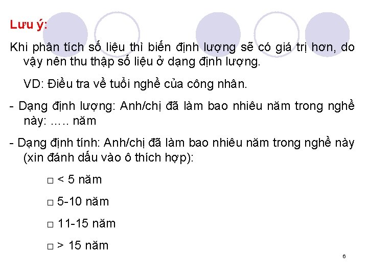 Lưu ý: Khi phân tích số liệu thì biến định lượng sẽ có giá