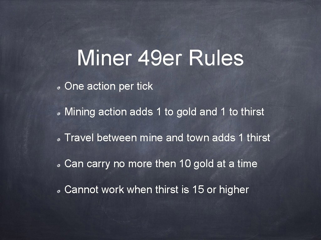 Miner 49 er Rules One action per tick Mining action adds 1 to gold