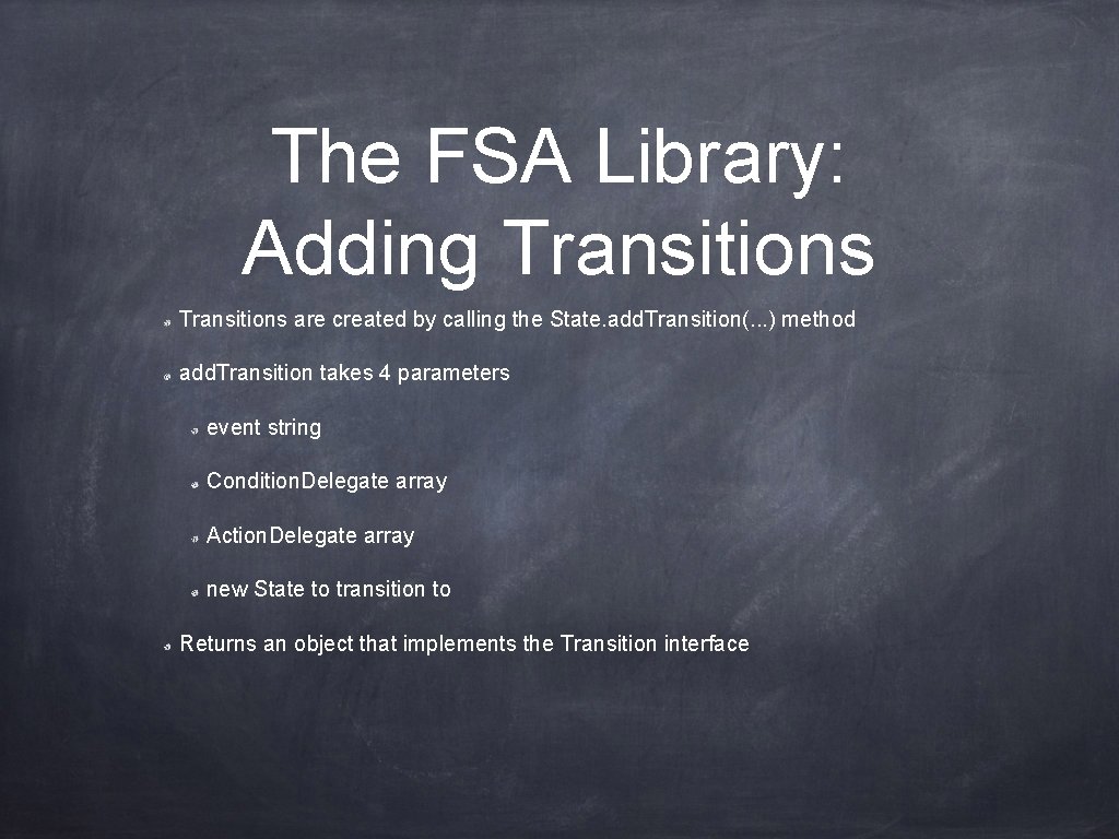 The FSA Library: Adding Transitions are created by calling the State. add. Transition(. .