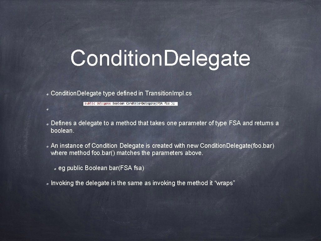 Condition. Delegate type defined in Transition. Impl. cs Defines a delegate to a method