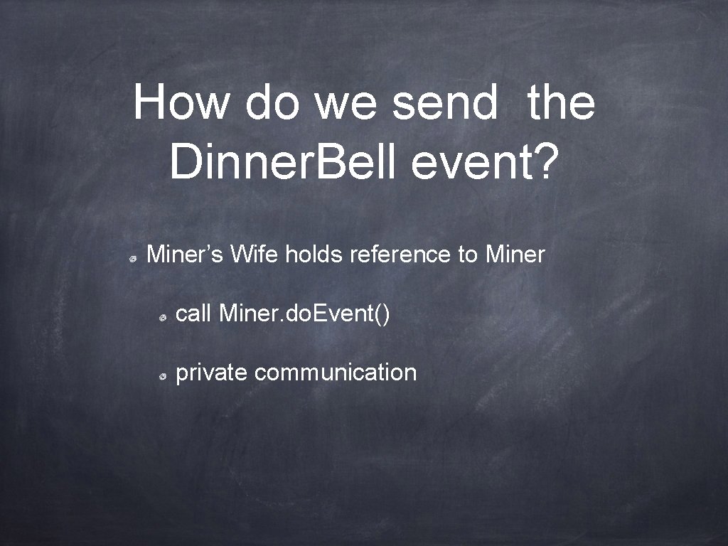 How do we send the Dinner. Bell event? Miner’s Wife holds reference to Miner