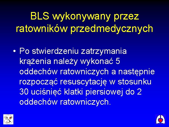 BLS wykonywany przez ratowników przedmedycznych • Po stwierdzeniu zatrzymania krążenia należy wykonać 5 oddechów