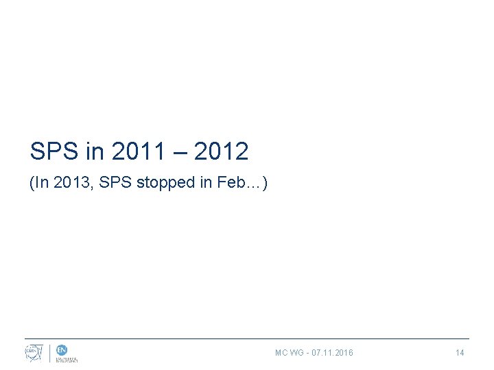 SPS in 2011 – 2012 (In 2013, SPS stopped in Feb…) MC WG -