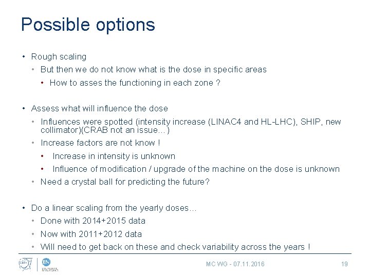 Possible options • Rough scaling • But then we do not know what is