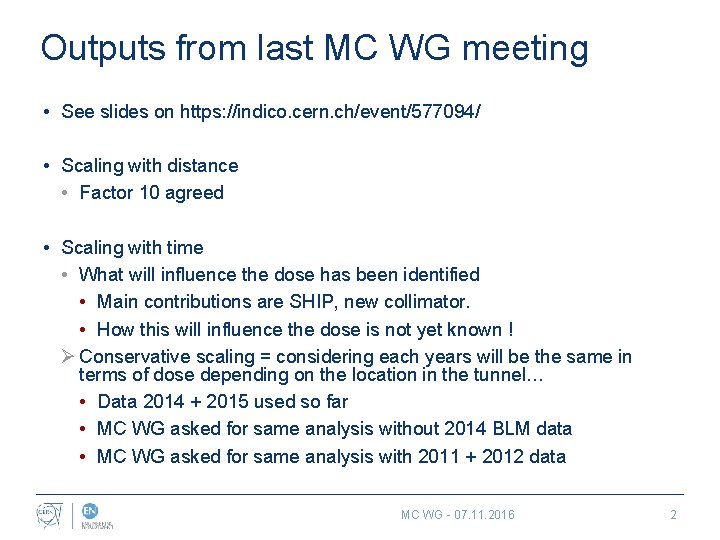 Outputs from last MC WG meeting • See slides on https: //indico. cern. ch/event/577094/