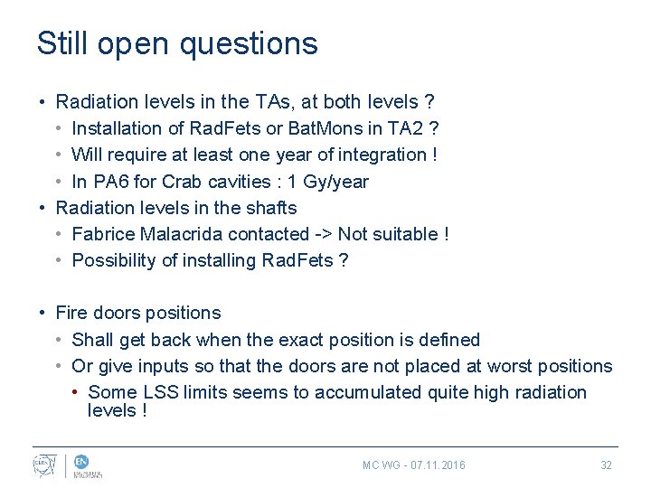 Still open questions • Radiation levels in the TAs, at both levels ? •