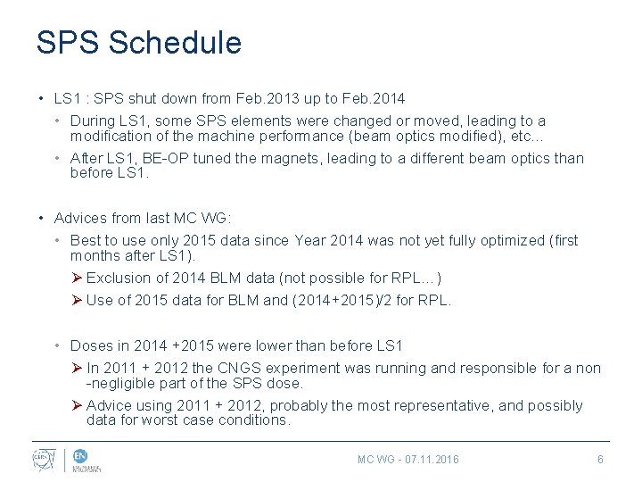 SPS Schedule • LS 1 : SPS shut down from Feb. 2013 up to
