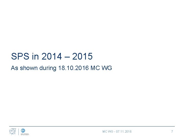 SPS in 2014 – 2015 As shown during 18. 10. 2016 MC WG -