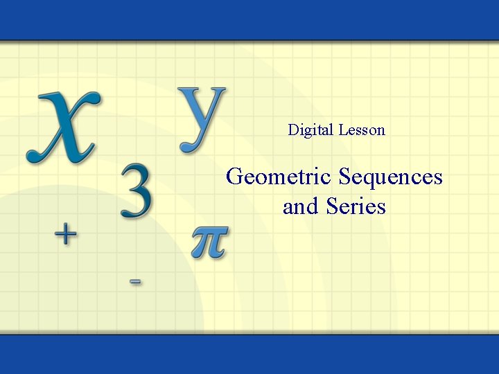 Digital Lesson Geometric Sequences and Series 