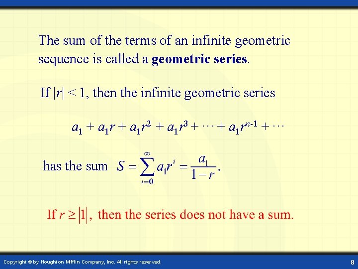 The sum of the terms of an infinite geometric sequence is called a geometric