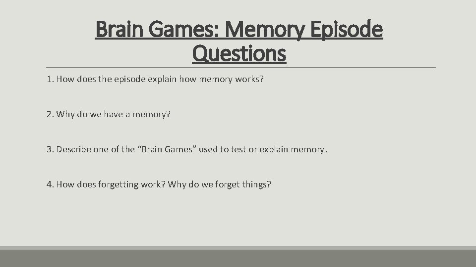 Brain Games: Memory Episode Questions 1. How does the episode explain how memory works?