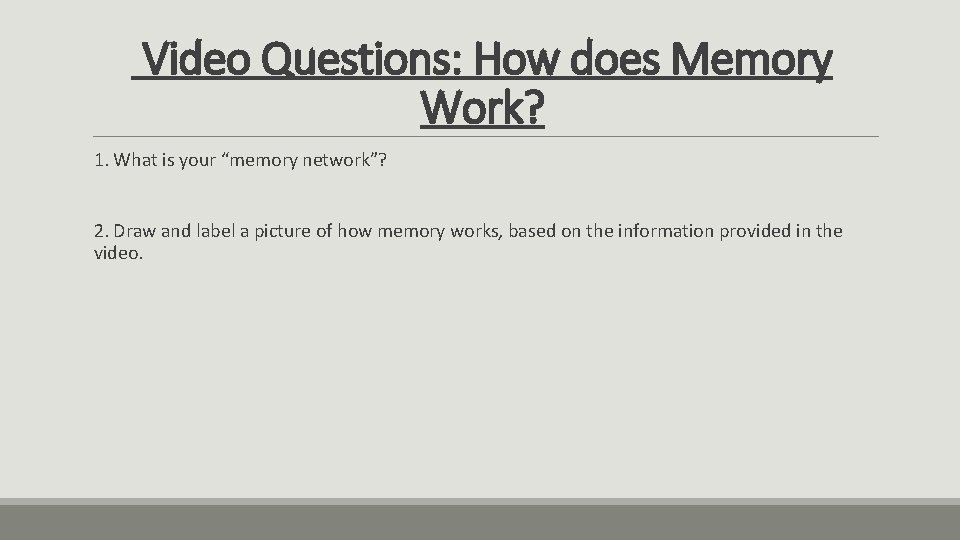 Video Questions: How does Memory Work? 1. What is your “memory network”? 2. Draw