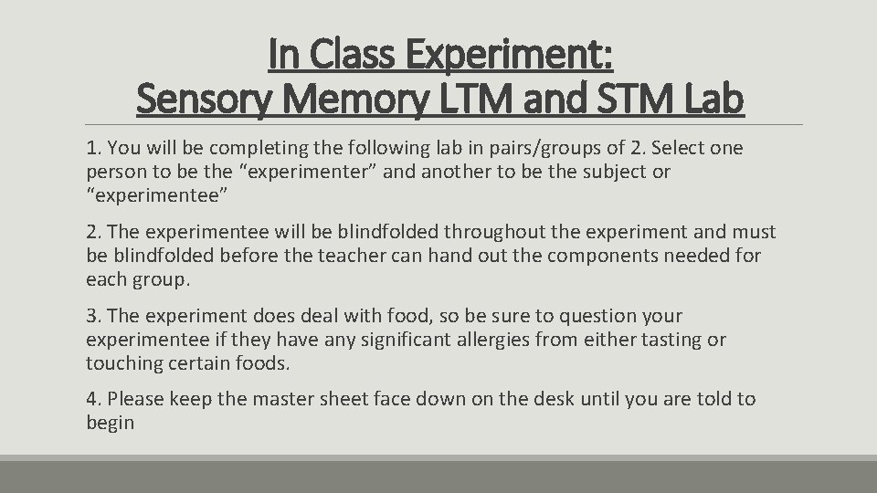 In Class Experiment: Sensory Memory LTM and STM Lab 1. You will be completing