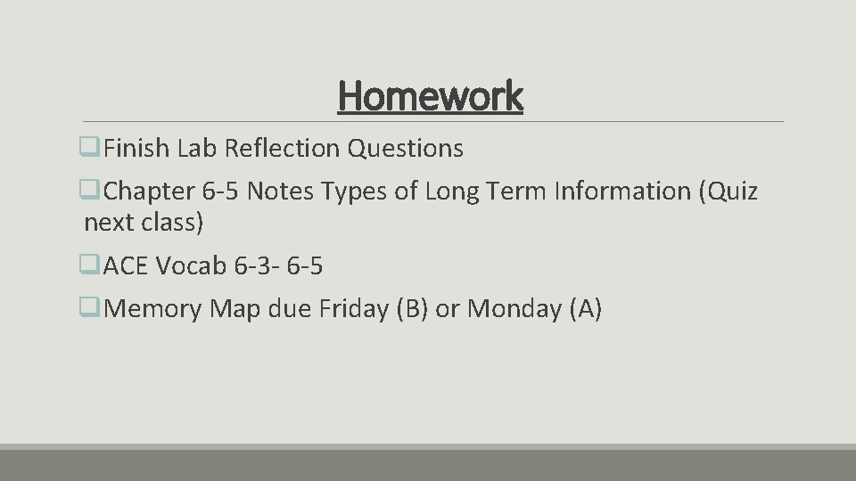 Homework q. Finish Lab Reflection Questions q. Chapter 6 -5 Notes Types of Long