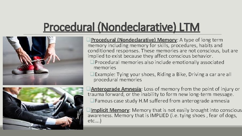 Procedural (Nondeclarative) LTM q. Procedural (Nondeclarative) Memory: A type of long term memory including